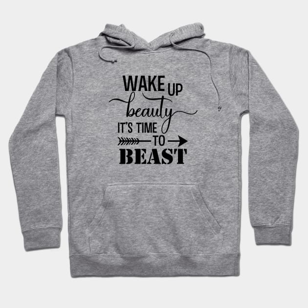 Wake up Beauty its time to BEAST! Hoodie by idesign1